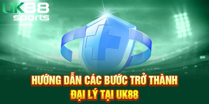 Các bước để trở thành đại lý của UK88