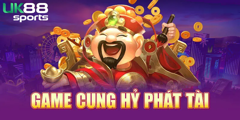 Tìm hiểu về game Cung Hỉ Phát Tài