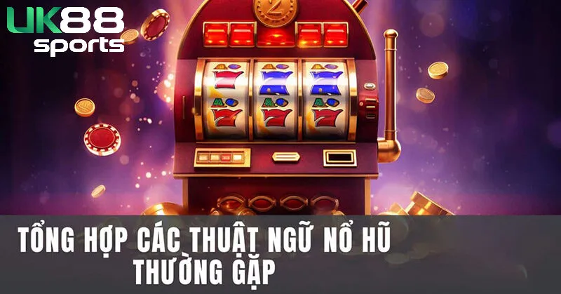 Thuật ngữ trong game nổ hũ