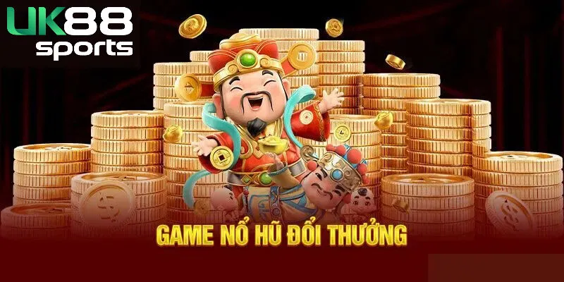 Tìm hiểu về game nổ hũ tại Uk88